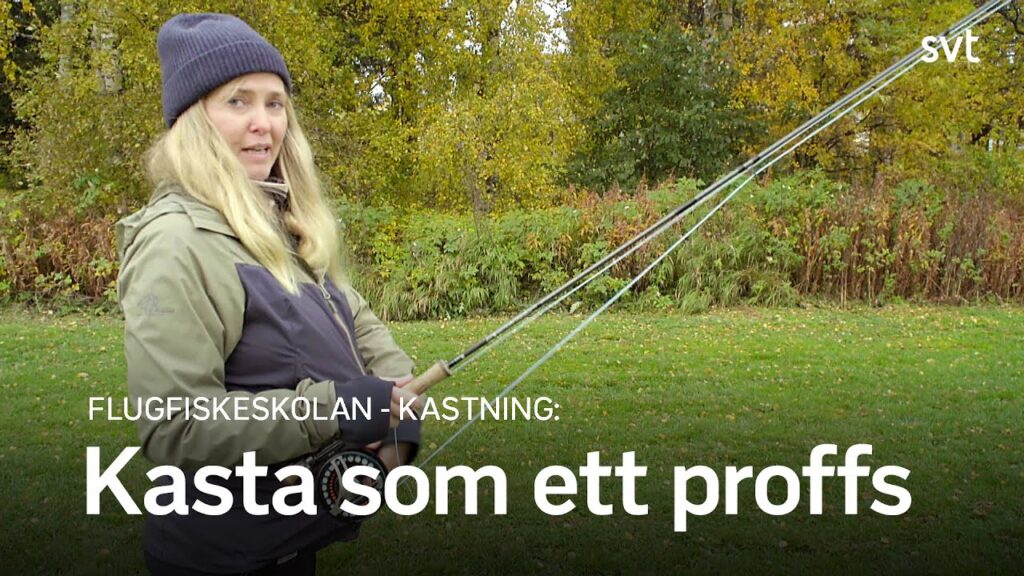 Flugfiskeskolan – vässa din kastningsteknik | SVT